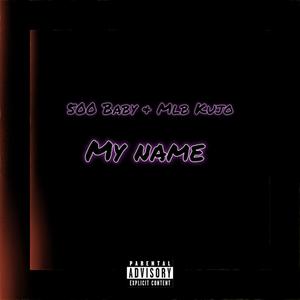 My Name (feat. MLB Kujo) [Explicit]