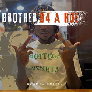 Brother b4 ho*e (Explicit)