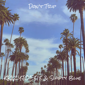 Don’t Trip (Explicit)