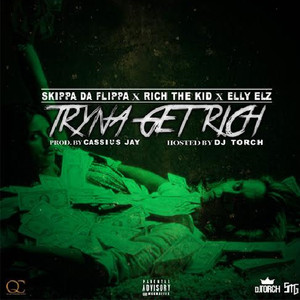 Tryna Get Rich (feat. Skippa da Flippa, Rich The Kid & Elly Elz) [Explicit]