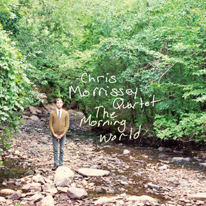 Chris Morrissey - The Morning World Is Waiting