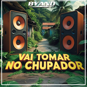 Vai Tomar No Chupador (Explicit)