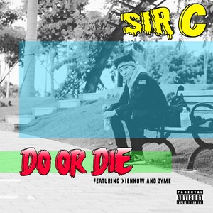 Do Or Die (feat. XienHow & Zyme) [Explicit]