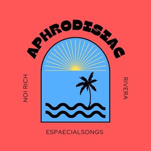 Aphrodisiac (feat. Rivera) [Explicit]