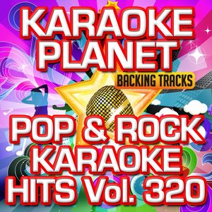 Pop & Rock Karaoke Hits, Vol. 320