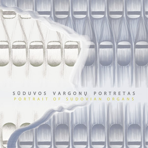 Sūduvos Vargonų Portretas / Portrait of Sudovian Organs