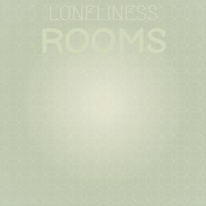 Loneliness Rooms