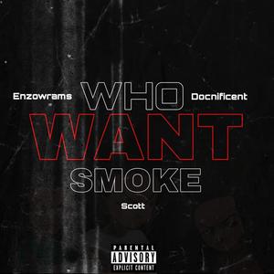 Who Want Smoke?? (feat. Docnificent & Scott) [Explicit]