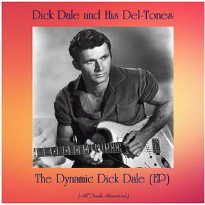 The Dynamic Dick Dale (EP) [All Tracks Remastered]