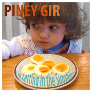 Piney Gir - I'm Letting In The Sunshine