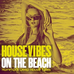 House Vibes on the Beach(Hammock Deep House Tunes)