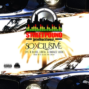 So Xclusive (feat. K-Slicc, Lo$ta & BADazz LUCK) [Explicit]