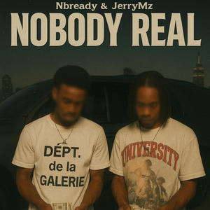 Nobody Real (feat. Nbready) (Explicit)