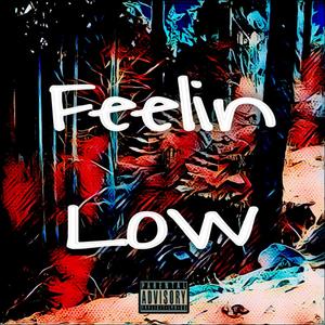 Feelin Low (Explicit)