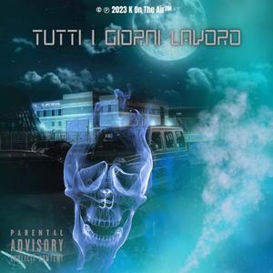 Tutti I Giorni Lavoro (Explicit)