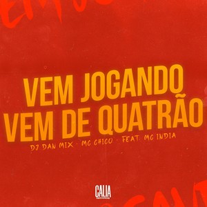 Vem Jogando, Vem De Quatrão (Explicit)