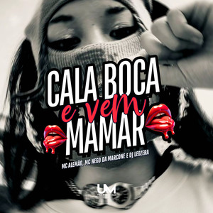 CALA BOCA E VEM MAMAR (Explicit)