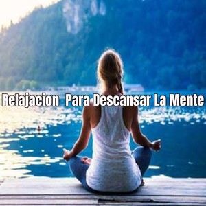 Relajacion Para Descansar La Mente