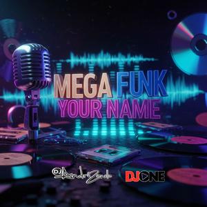 MEGAFUNK YOUR NAME (Explicit)