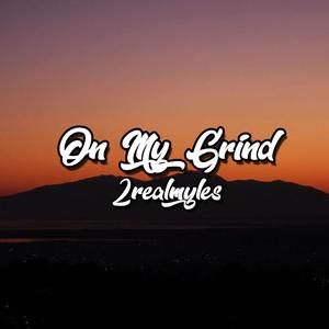 On My Grind