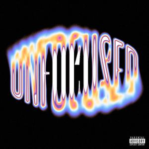 UNFOCUSED (Explicit)