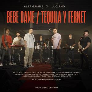 Bebe dame / Tequila y Fernet (feat. Alta Gamma)