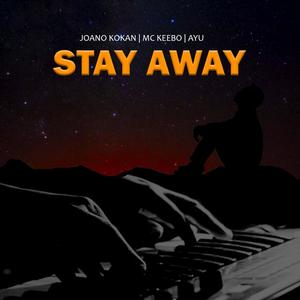 Stay Away (Feat. Mc Keebo, Ayu)