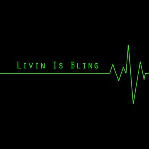 Livin' Is Bling