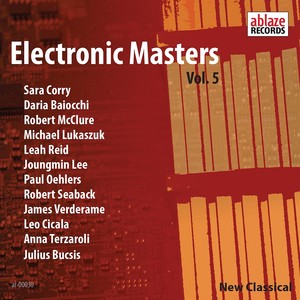 Electronic Music - CORRY, S. / BAIOCCHI, D. / REID, L. / LEE, Joungmin / OEHLERS, R. / SEABACK, R. / CICALA, L. (Electronic Masters, Vol. 5)