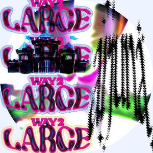 way2large (Explicit)