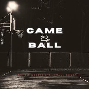 Came 2 Ball (feat. Jamaal Dontah)