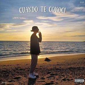 Cuando Te Conoci (Explicit)