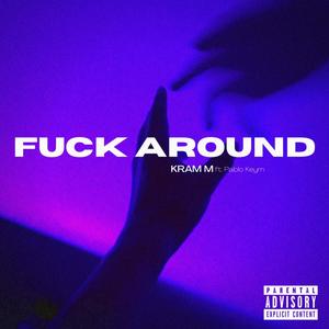 **** Around (feat. Pablo Keym) [Explicit]