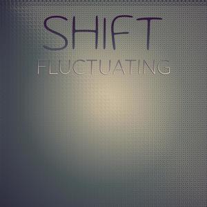 Shift Fluctuating