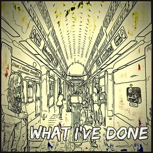 What I've Done (feat. Vince Sandri)