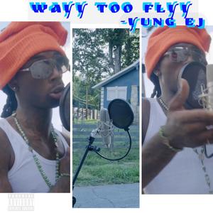 Wayy Too Flyy (Explicit)