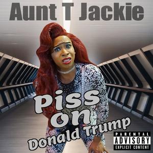 Piss On Donald Trump (Explicit)