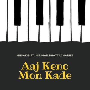 Aaj Keno Mon Kade (Explicit)