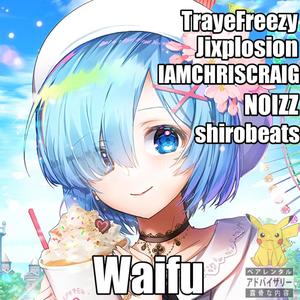 Waifu (feat. Jixplosion, IAMCHRISCRAIG, NOIZZ & shirobeats) [Explicit]
