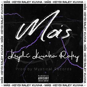 MÁS (feat. Raley & Kuvha) [Explicit]