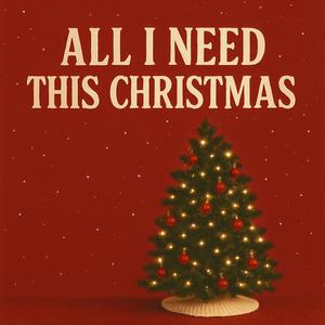 ALL I NEED THIS CHRISTMAS