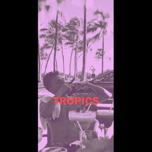 Tropics (Explicit)