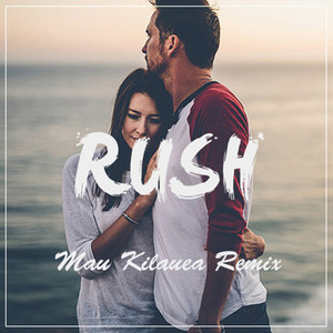 Rush (Mau Kilaueas Tropical Remix)