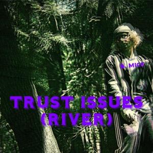 trust issues (river) (Explicit)