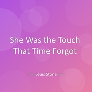 She Was the Touch That Time Forgot