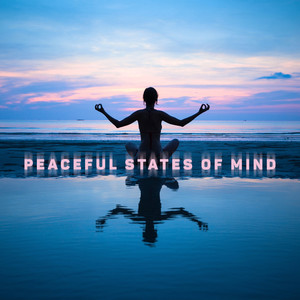 Peaceful States of Mind: Pure Relax Sounds, New Age Music, Spiritual Healing