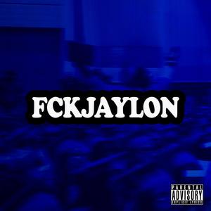 FCKJAYLON (Explicit)