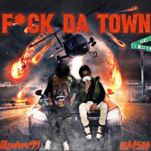 FXCK DA TOWN (feat. lilswerv99) [Explicit]