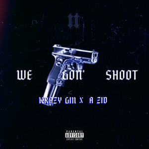 We Gon' shoot (Explicit)