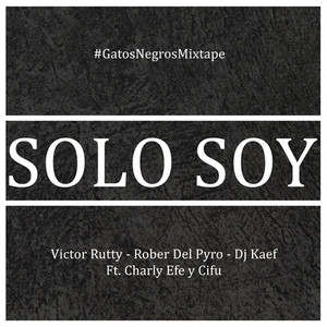 Solo Soy (#GatosNegrosMixtape) [Explicit]